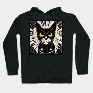 I'm Happiness Challenged Cat With Cattitude Hoodie